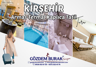 KIRŞEHİR ARMAS TERMAL KAPLICA TATİL TURU ( 4 GECE )